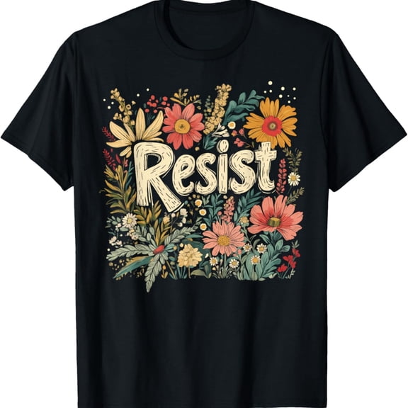 Boho Floral Resist Subtle Flowers Art Anti- Protest T-Shirt
