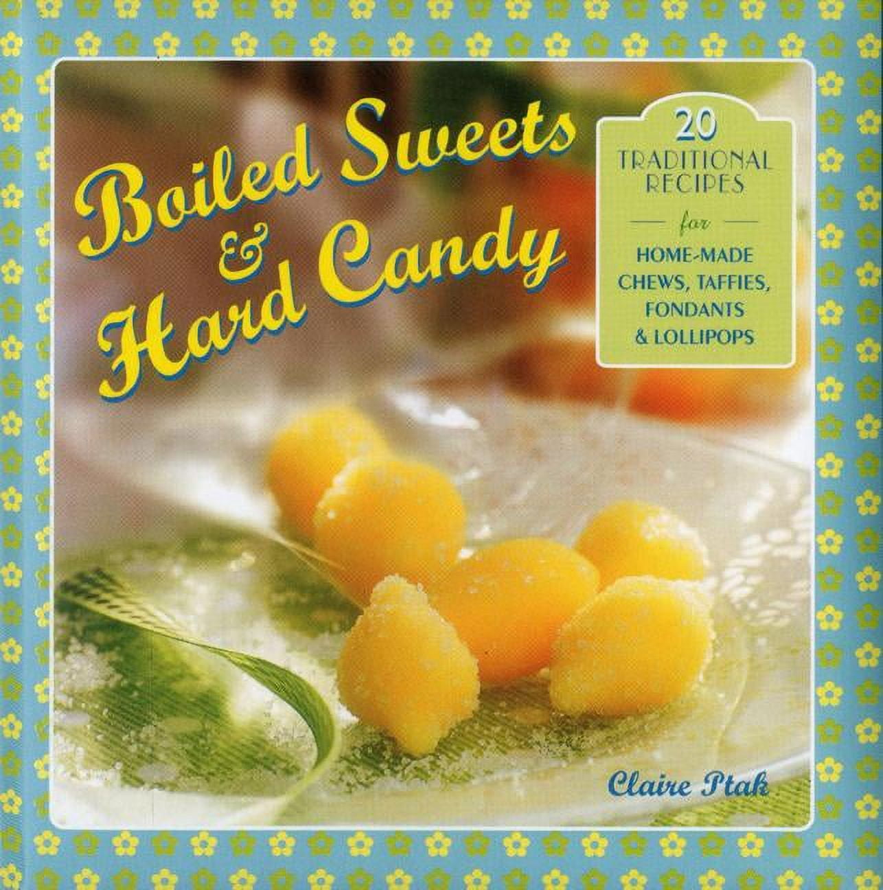 https://i5.walmartimages.com/seo/Boiled-Sweets-Hard-Candy-20-Traditional-Recipes-For-Home-Made-Chews-Taffies-Fondants-Lollipops-Hardcover-9780754828860_0e1759fa-9a34-46f8-ae81-ff679aa9dc28.e23b15862f1bb4df32fd90bc80ae9fa5.jpeg