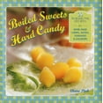 thumbnail image 1 of Boiled Sweets & Hard Candy : 20 Traditional Recipes For Home-Made Chews, Taffies, Fondants & Lollipops (Hardcover), 1 of 1