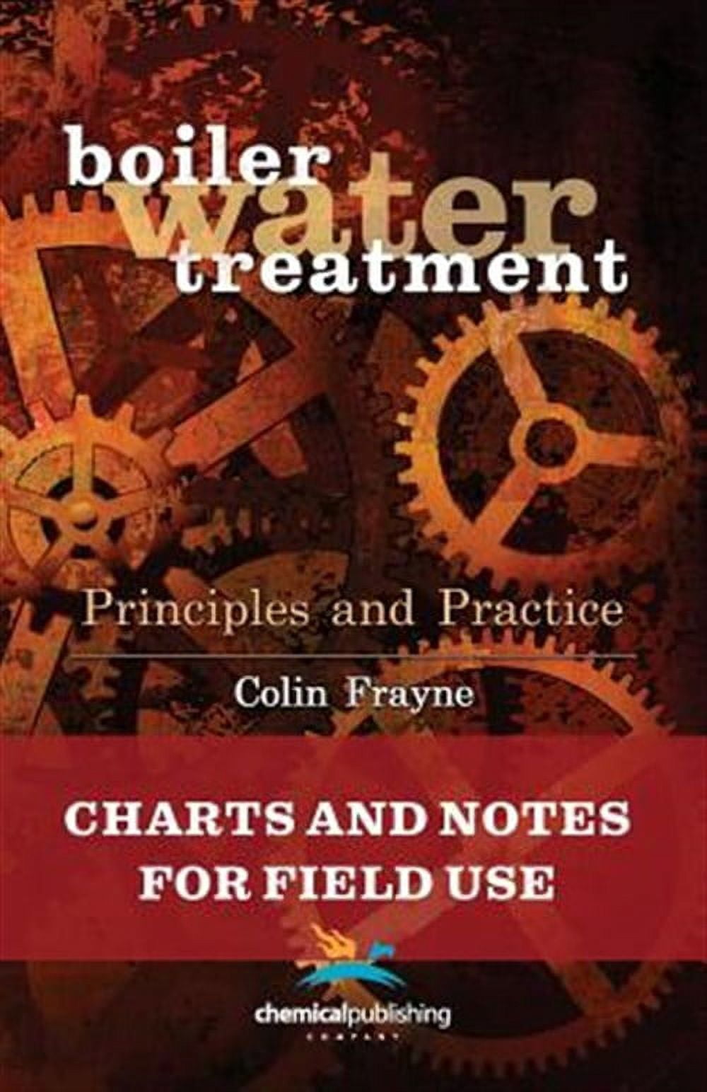 Boiler Water Treatment Principles and Practice: Charts and Notes for Field Use (Paperback)