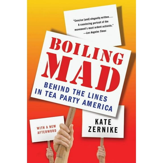 Boiling Mad: Behind the Lines in Tea Party America, (Paperback)