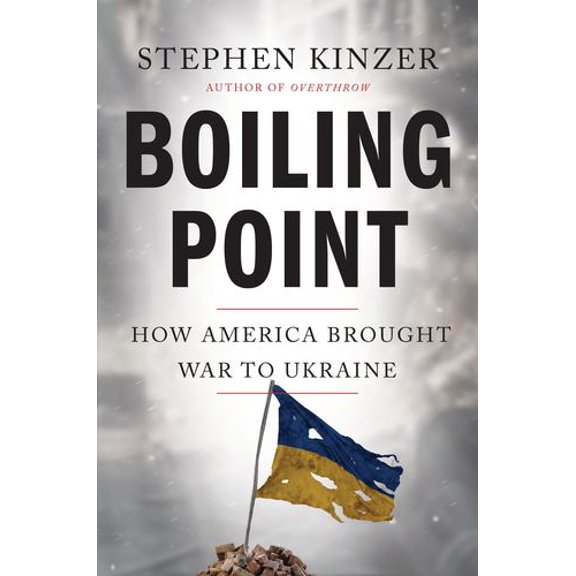 Boiling Point: How America Brought War to Ukraine