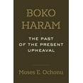 thumbnail image 1 of Boko Haram: The Past of the Present Upheaval, (Paperback), 1 of 1