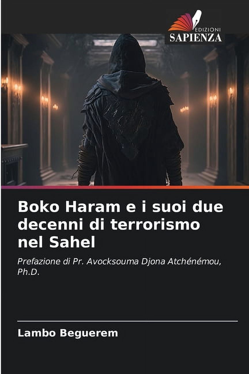 Boko Haram e i suoi due decenni di terrorismo nel Sahel, (Paperback ...