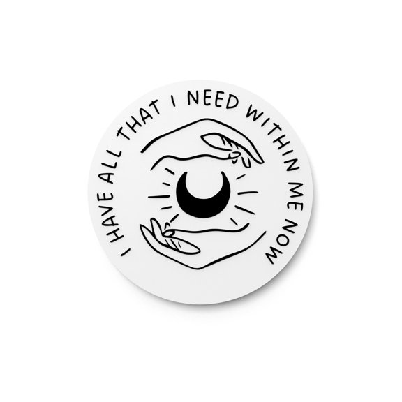 I Have All That I Need Within Me Now | Funny Sign for Home or Office