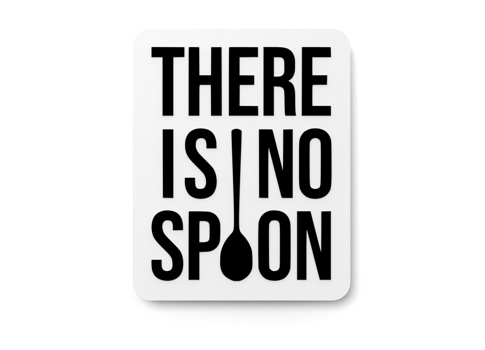 There Is No Spoon | Funny Sign for Home or Office - Walmart.com