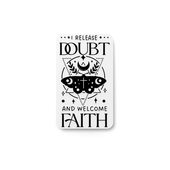 I Release Doubt And Welcome Faith | Funny Sign for Home or Office