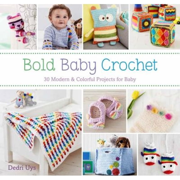 Pre-Owned Bold Baby Crochet: 30 Modern & Colorful Projects for Baby (Paperback) 1438009518 9781438009513