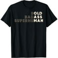 thumbnail image 1 of Bold Badass Superhuman Shirt Old Ass Man T-Shirt, 1 of 4