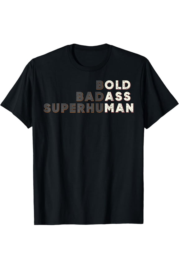 Bold Badass Superhuman Shirt Old Ass Man T-Shirt