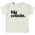 thumbnail image 1 of Bold Big Cousin T-Shirts for Girls and Boys Fun Family Outfits Natural Heather Shirt Youth Small, 1 of 2