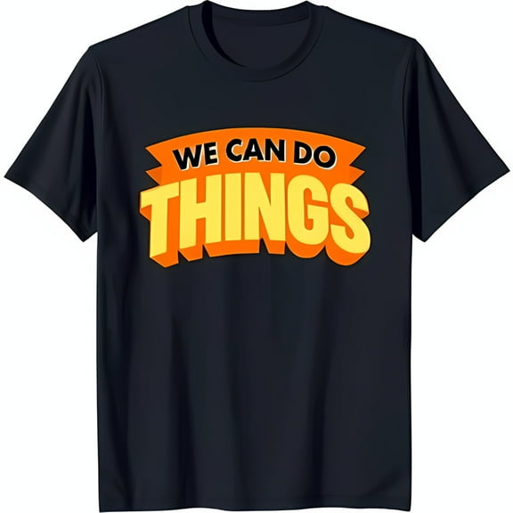 Bold Black T-Shirt with Eye Catching We Can Do Things Graphic Print