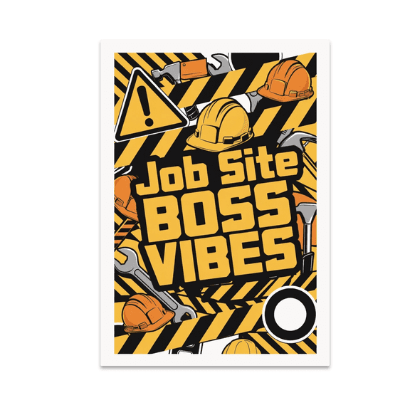 Bold Construction Wall Art - Job Site Boss Vibes - 13x19 Poster Print
