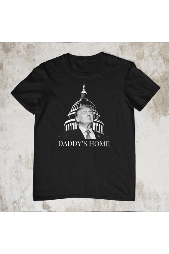 Bold "Daddy's Home" Capitol Building Graphic T-Shirt | Conservative Political Statement Apparel