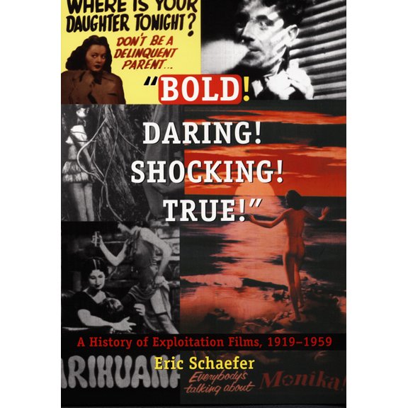 Bold! Daring! Shocking! True!: A History of Exploitation Films, 1919-1959, (Paperback)