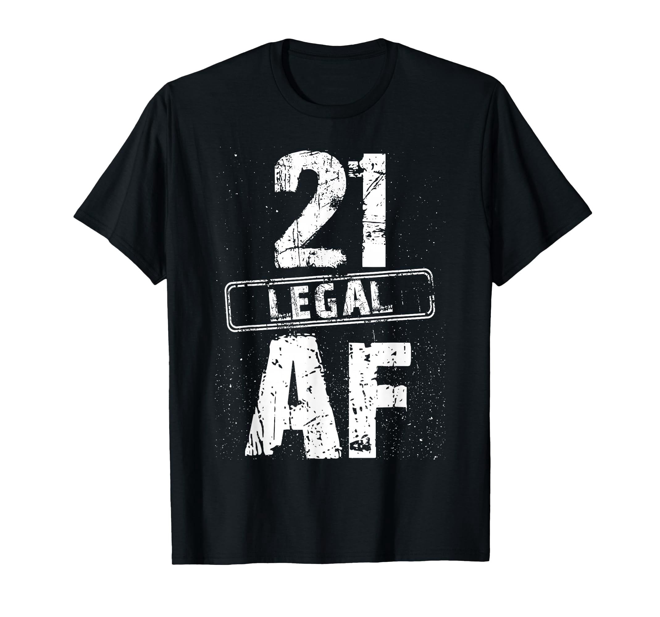 Bold Distressed Text 21 Legal AF T-Shirt for 21st Birthday Nightclubs ...