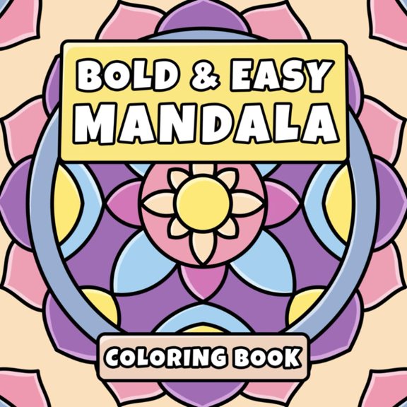 Bold  Easy Mandala Coloring Book: Simple Patterns for Stress Relief and Relaxation | Suited for Adults, Teens and Kids