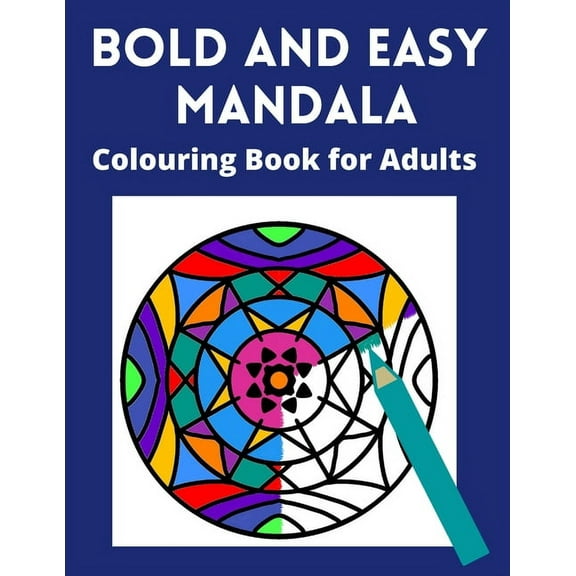 Bold and Easy Mandala Colouring Book for Adults: Large space, Thick lines and simple designs -for visually impaired, seniors and lovers of relaxing colouring, (Paperback)
