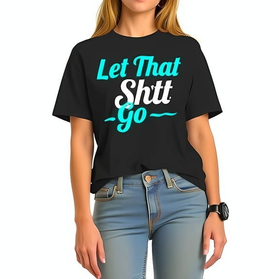 Bold Graphic Cotton Short Sleeve T-Shirt - " Let That Sh** Go " in White & Teal - Casual Relaxed Fit