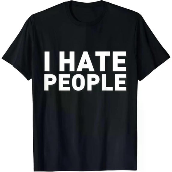 Bold Graphic Tee, Tops Has "I HATE PEOPLE" Frank Statement Design, Round Neck Regular Fit T - shirts, Size(S - 5XL)