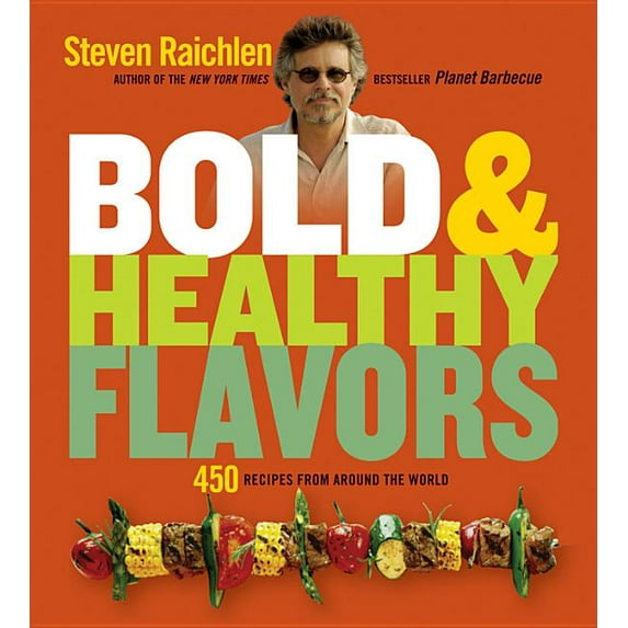 Bold & Healthy Flavors : 450 Recipes from Around the World (Paperback)
