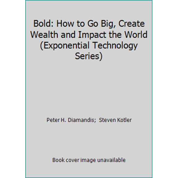Pre-Owned Bold: How to Go Big, Create Wealth, and Impact the World (Paperback) 1476709580 9781476709581