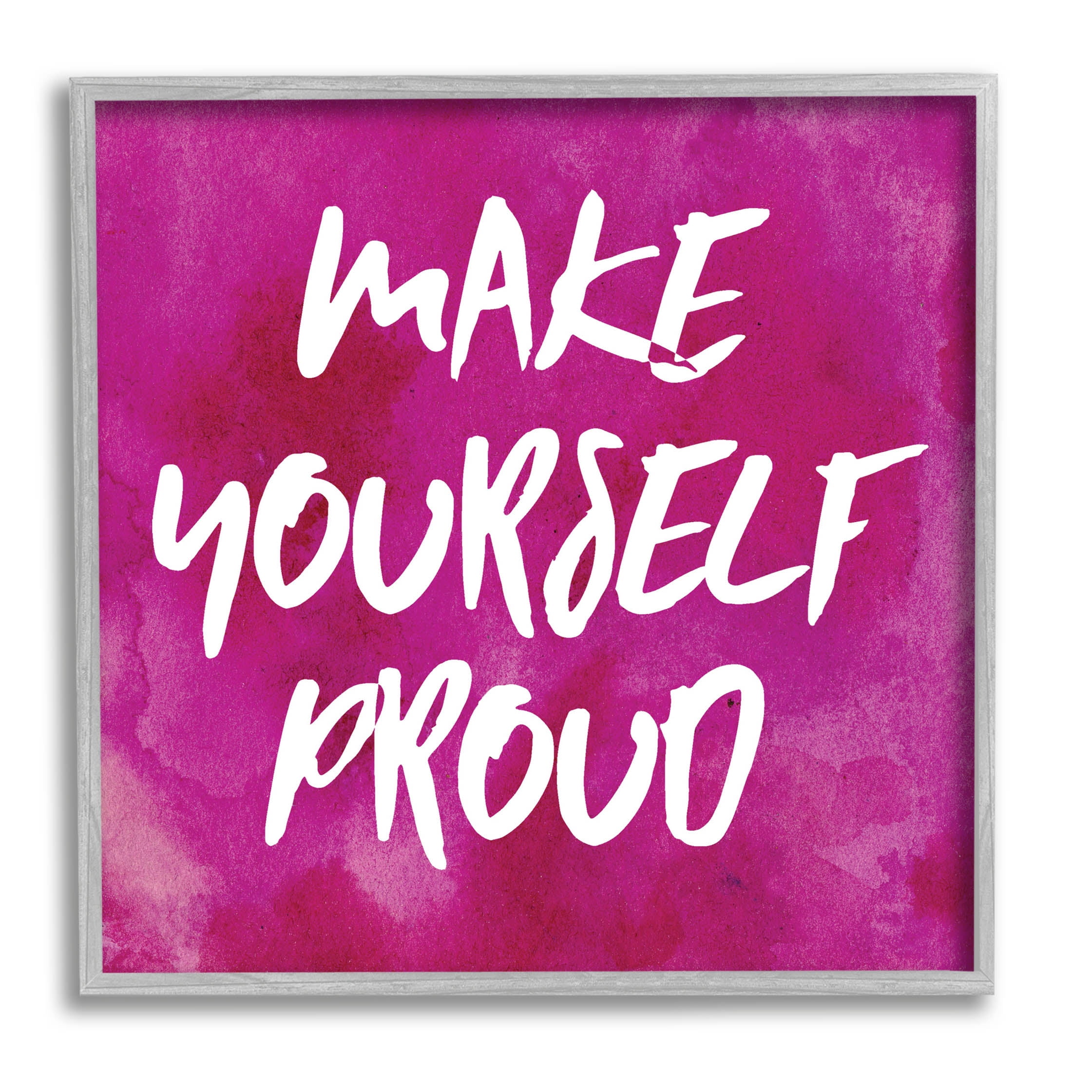 Bold Make Yourself Proud Phrase Inspirational Graphic Art Gray Framed Art Print Wall Art