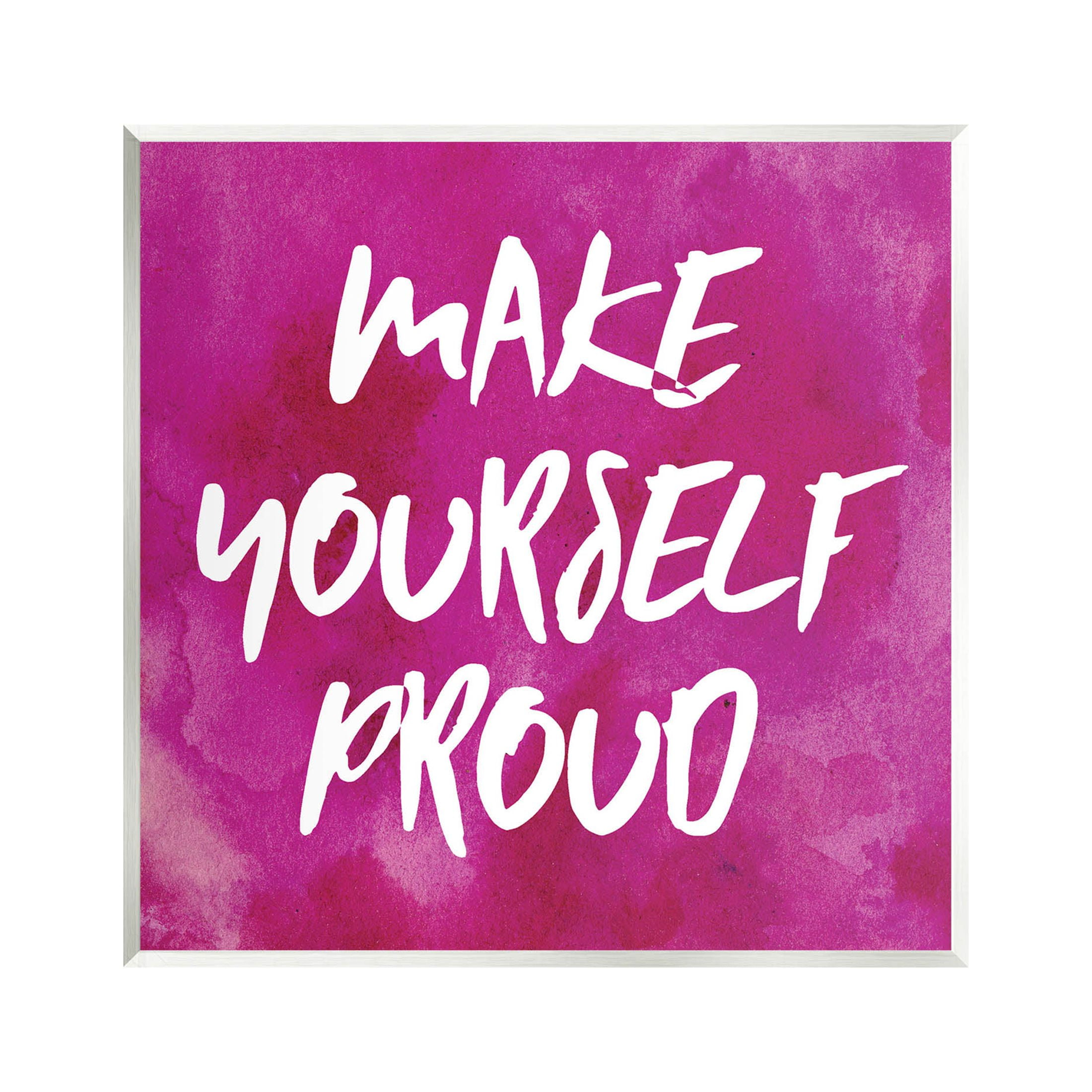 Bold Make Yourself Proud Phrase Inspirational Graphic Art Unframed Art Print Wall Art