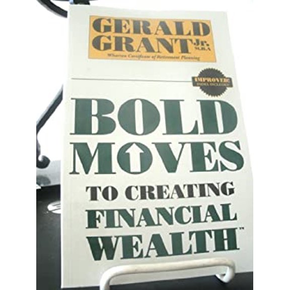 Pre-Owned Bold Moves to Creating Financial Wealth (Paperback) 0982645317 9780982645314