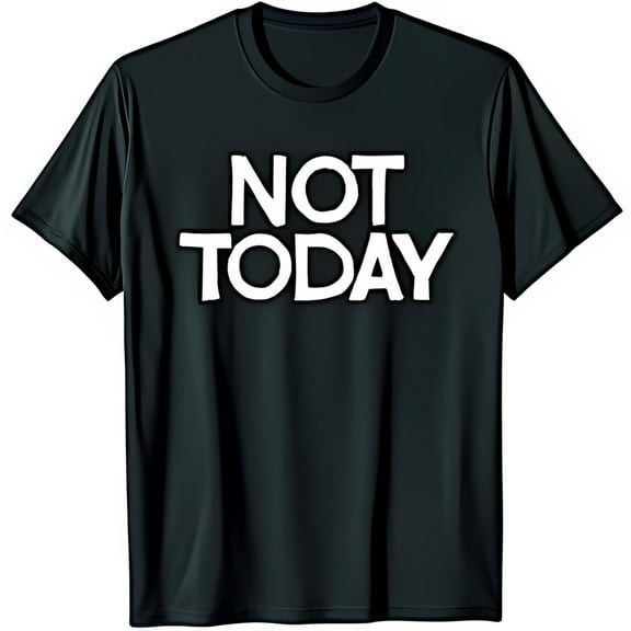 Bold NOT TODAY Graphic Black T-Shirt Soft Comfortable Cartoonish Style