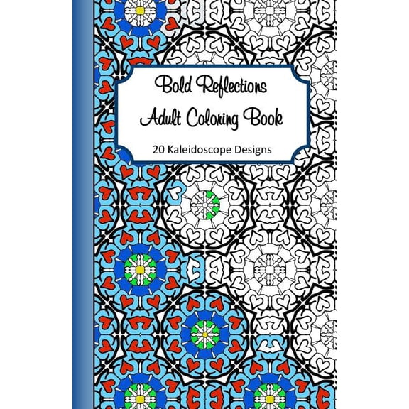 Bold Reflections Adult Coloring Book: 20 Kaleidoscope Designs (Paperback)