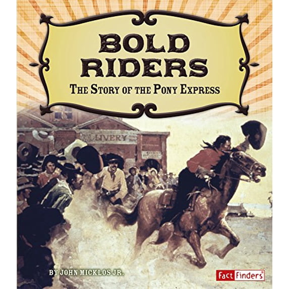 Pre-Owned Bold Riders: The Story of the Pony Express (Paperback) 1491449101 9781491449103