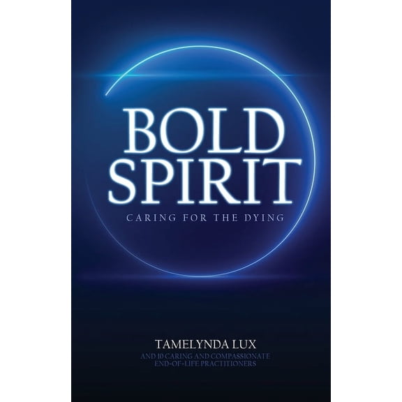Bold Spirit Caring for the Dying, (Paperback)