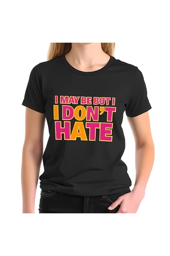 Bold Statement Cotton Short Sleeve T-Shirt - " I MAY BE BUT I DON’T HATE " in Vibrant Pink & Yellow Typography - Casual Fit for Everyday Wear