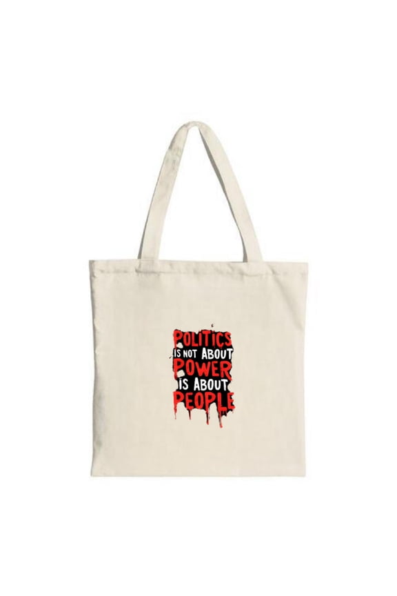 Bold Statement Tote Bag - " POLITICS IS NOT ABOUT POWER IS ABOUT PEOPLE " in red & black with striking dripping red accents perfect for shopping