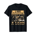 thumbnail image 1 of Bold Truck Illustration I Just Dropped A Load T-Shirt for Trucking Enthusiasts, 1 of 5