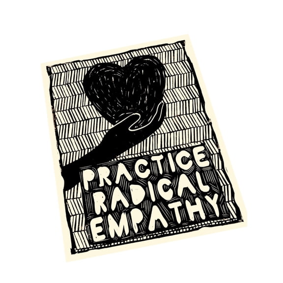 Bold Typography Practice Radical Empathy Inspirational Quote Poster Modern Social Message Wall Decor 8x12 UNFRAMED