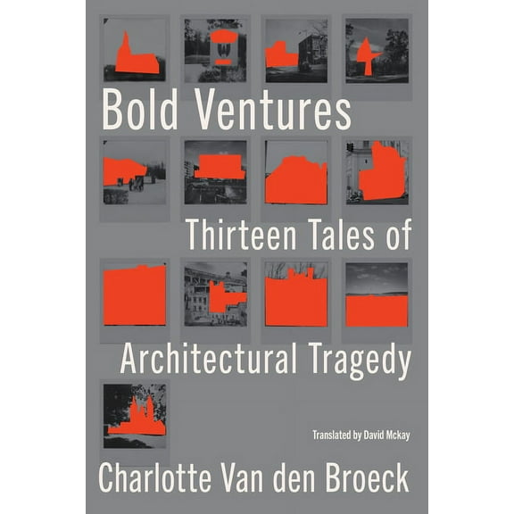 Bold Ventures: Thirteen Tales of Architectural Tragedy, (Hardcover)