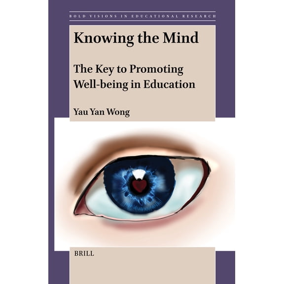 Bold Visions in Educational Research Knowing the Mind: The Key to Promoting Well-Being in Education, Book 81, (Hardcover)