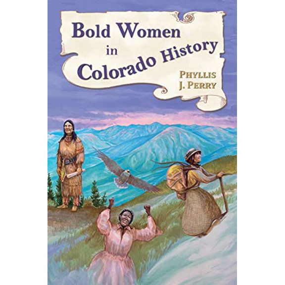 Pre-Owned Bold Women in Colorado History (Paperback) 0878425845 9780878425846