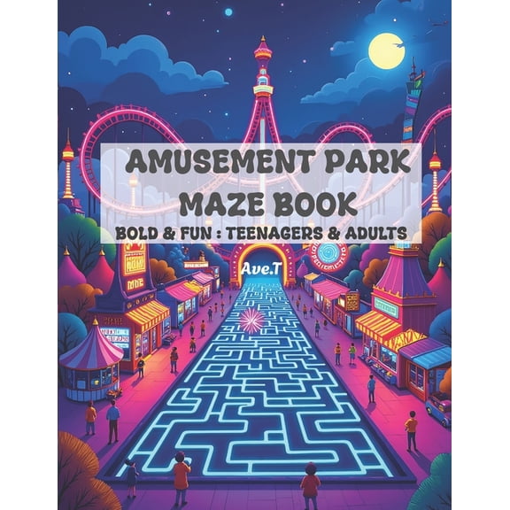 Bold & Fun: For Teenagers and Adults Amusement Park Maze Book: 50 Bold & Fun Mazes: For Teenagers & Adults, (Paperback)
