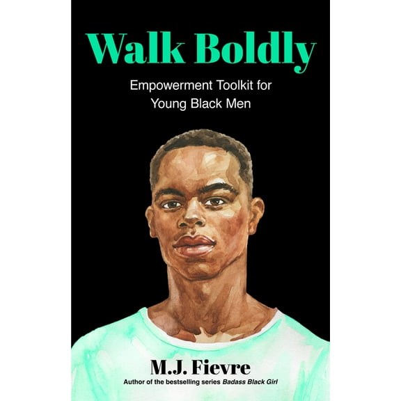 Bold and Black Walk Boldly: Empowerment Toolkit for Young Black Men (Feel Comfortable and Proud in Your Skin as a Black Male Teen), (Paperback)
