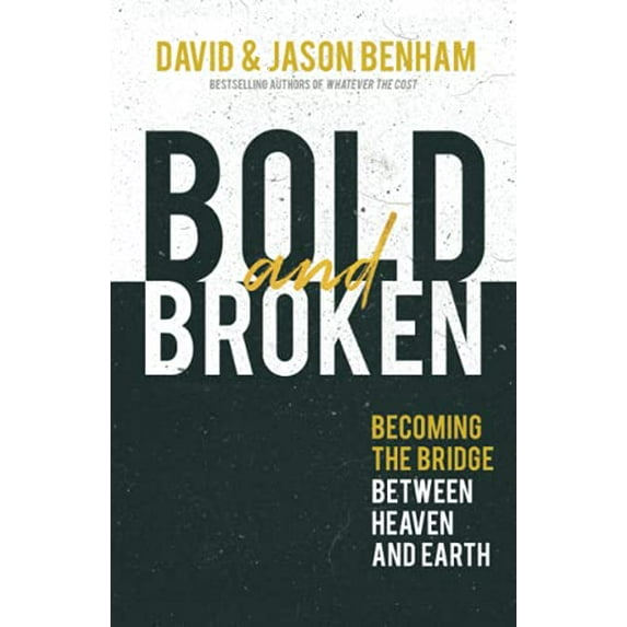 Pre-Owned Bold and Broken: Becoming the Bridge Between Heaven and Earth (Hardcover) 1621579166 9781621579168
