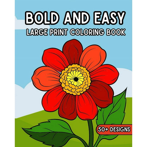 Bold and Easy Large Print Coloring Book: 50 Relaxing Big and Simple Pictures to Color for Adults and Seniors, (Paperback)