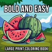 Bold and Easy Large Print Coloring Book 51 Big and Simple Designs for Seniors, Beginners and Kids - Featuring Nature, F, Paperback