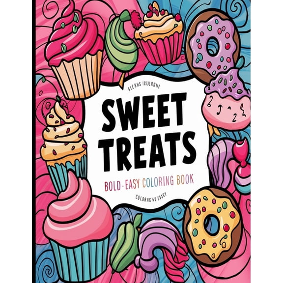Bold and Easy Sweet Treats Coloring Book: Simple Large Print Cupcakes, Candies and Desserts Designs for Adults, Kids &am, (Paperback)
