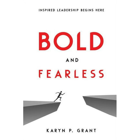 Bold and Fearless: Inspired Leadership Begins Here (Paperback)