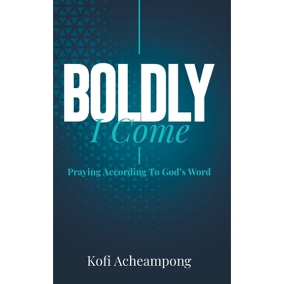 Pre-Owned Boldly I Come: Praying According to God's Word (Paperback) 1644571838 9781644571835
