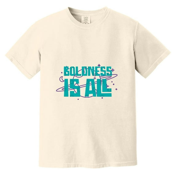 Boldness Is All Motivational Inspirational Quote Graphic Comfort Color T-Shirt, Unisex, up to size 4XL