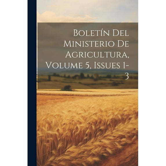 Boletín Del Ministerio De Agricultura, Volume 5, issues 1-3 (Paperback)